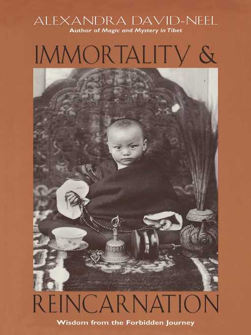 Title details for Immortality and Reincarnation by Alexandra David-Neel - Wait list